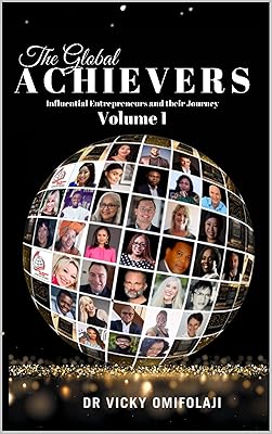 The Global Achievers: Influential Entrepreneurs and Their Journey