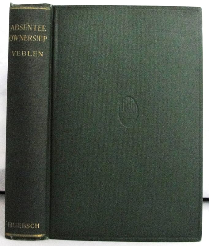 Absentee Ownership by Thorstein Veblen