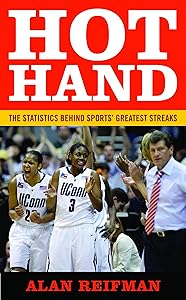 Hot Hand: The Statistics Behind Sports' Greatest Streaks by Alan Reifman