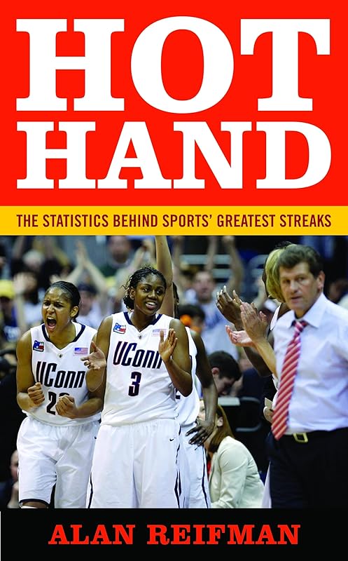 Hot Hand: The Statistics Behind Sports' Greatest Streaks by Alan Reifman