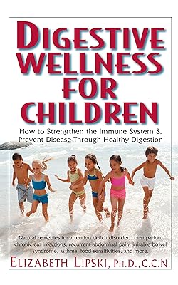 Digestive Wellness for Children: How to Strengthen the Immune System & Prevent Disease Through Healthy Digestion
