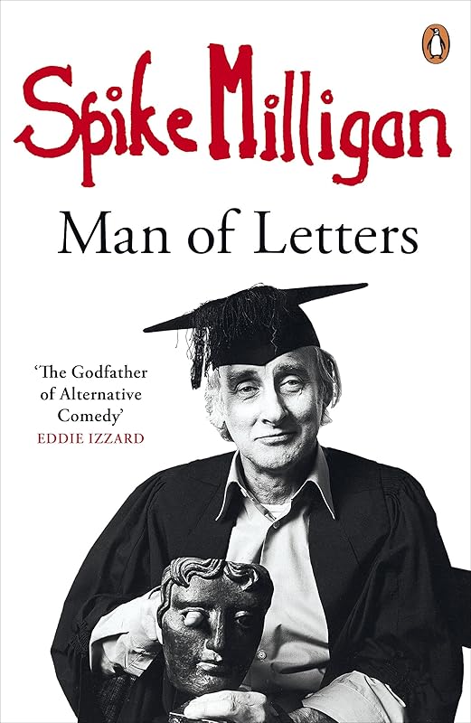 Spike Milligan: Man of Letters by Spike Milligan