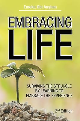 Embracing Life: Surviving the Struggle by Learning to Embrace the Experience