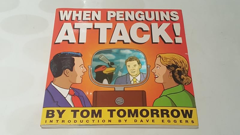 When Penguins Attack! by Tom Tomorrow