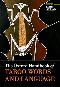 The Oxford Handbook of Taboo Words and Language (Oxford Handbooks) by Keith Allan