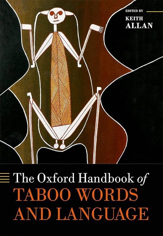 The Oxford Handbook of Taboo Words and Language (Oxford Handbooks) by Keith Allan