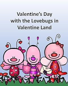 Valentine’s Day with the Lovebugs in Valentine Land (Holidays Book 2)