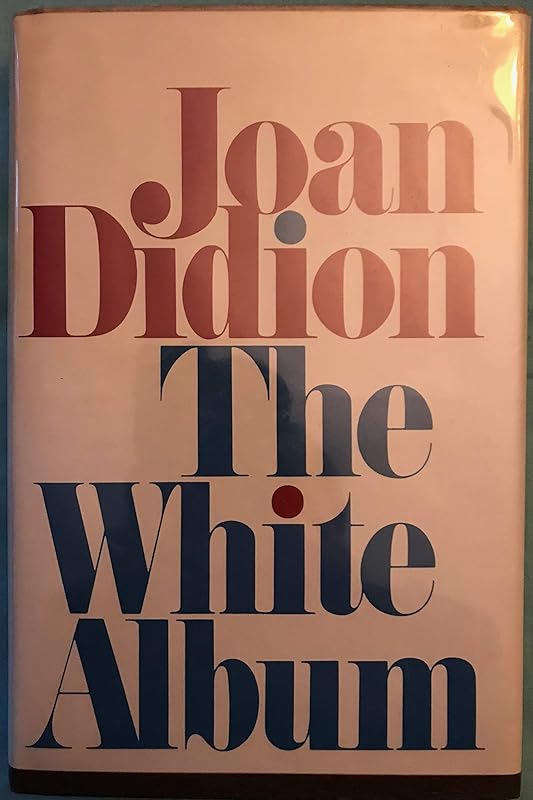 The White Album by Joan Didion