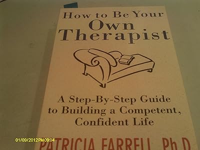 How to Be Your Own Therapist : A Step-by-Step Guide to Taking Back Your Life