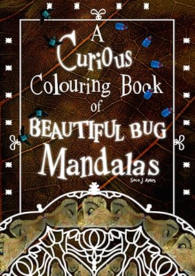 A Curious Colouring Book of Beautiful Bug Mandalas Volume 4: Adult Colouring Book from the Wonderful World of Soco J. Amos! Stress-relieving, creative ... of Big Mandalas - Beautiful Bugs Edition)