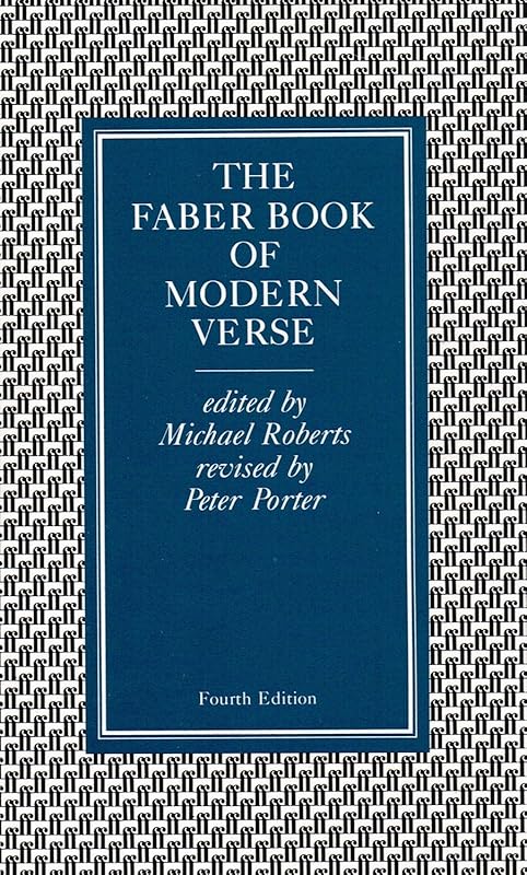 The Faber book of modern verse by Michael (edit) (revised Peter Porter). Roberts
