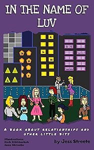 In The Name of Luv: A Book About Relationships and Other Little Bits by Jess Streete