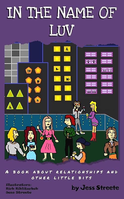 In The Name of Luv: A Book About Relationships and Other Little Bits by Jess Streete