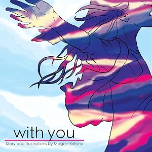 With You: Story and Illustrations by Megan Beland by Megan Beland