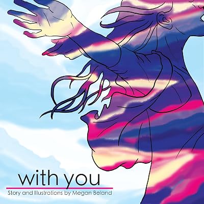 With You: Story and Illustrations by Megan Beland