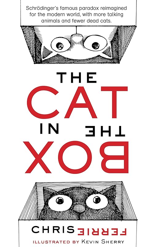 The Cat in the Box: Understand Schrödinger's Paradox and Quantum Theory with this Whimsical Rhyming Picture Book from the #1 Science Author for Kids (Science Gifts for Nerds, Funny Cat Books) by Chris Ferrie