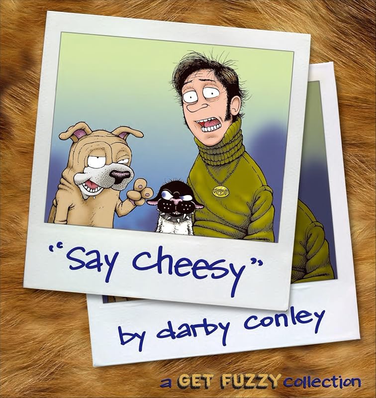 Say Cheesy: A Get Fuzzy Collection by Darby Conley
