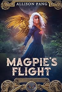 Magpie's Flight (IronHeart Chronicles Book 3) by Allison Pang