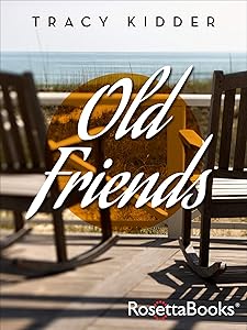 Old Friends by Tracy Kidder