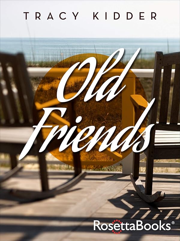 Old Friends by Tracy Kidder