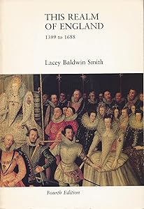 This realm of England, 1399 to 1688 (A History of England) by Lacey Baldwin Smith