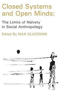 Closed Systems and Open Minds: The Limits of Naivety in Social Anthropology