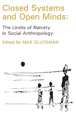 Closed Systems and Open Minds: The Limits of Naivety in Social Anthropology