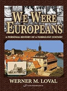 We Were Europeans: A Personal History of a Turbulent Century by Werner Loval