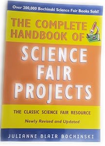 THE COMPLETE HANDBOOK OF SCIENCE FAIRPROJECTS: THE CLASSIC SCIENCE FAIR RESOURCE by JULIANNE BLAIR BOCHINSKI