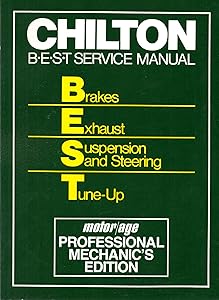 Chilton's B E S T Service Manual: Brakes Exhaust Suspension and Steering Tune-Up: Professional Edition