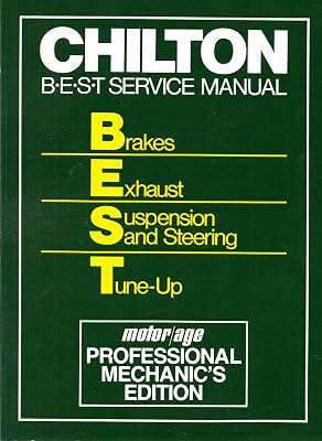 Chilton's B E S T Service Manual: Brakes Exhaust Suspension and Steering Tune-Up: Professional Edition