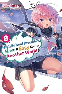 High School Prodigies Have It Easy Even in Another World!, Vol. 8 (light novel) (Volume 8) (High School Prodigies Have It Easy Even, 8) by Riku Misora