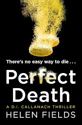 Perfect Death: The gripping new crime book you won’t be able to put down! (A DI Callanach Thriller, Book 3)