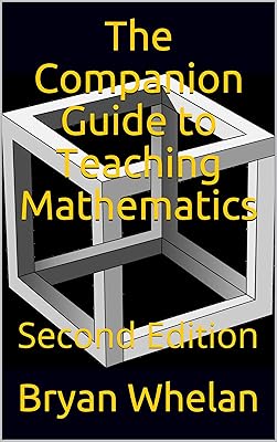 The Companion Guide to Teaching Mathematics: Second Edition