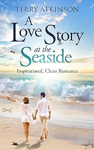 A Love Story at the Seaside: Inspirational, Clean Romance