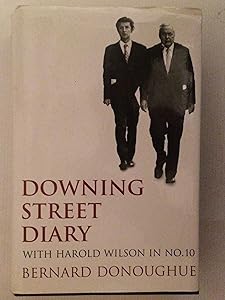 Downing Street Diary: With Harold Wilson in No. 10 by Bernard Donoughue
