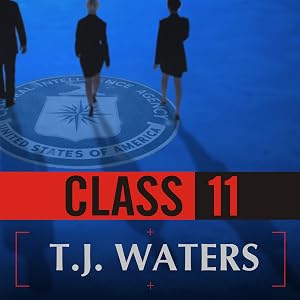 Class 11: Inside the CIA's First Post-9/11 Spy Class by T.J. Waters