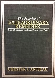 Practice of Extraordinary Remedies: Habeas Corpus and the Other Common Law Writs