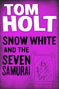 Snow White and the Seven Samurai by Tom Holt