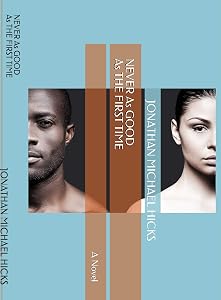 Never as Good as the First Time by Jonathan Michael Hicks