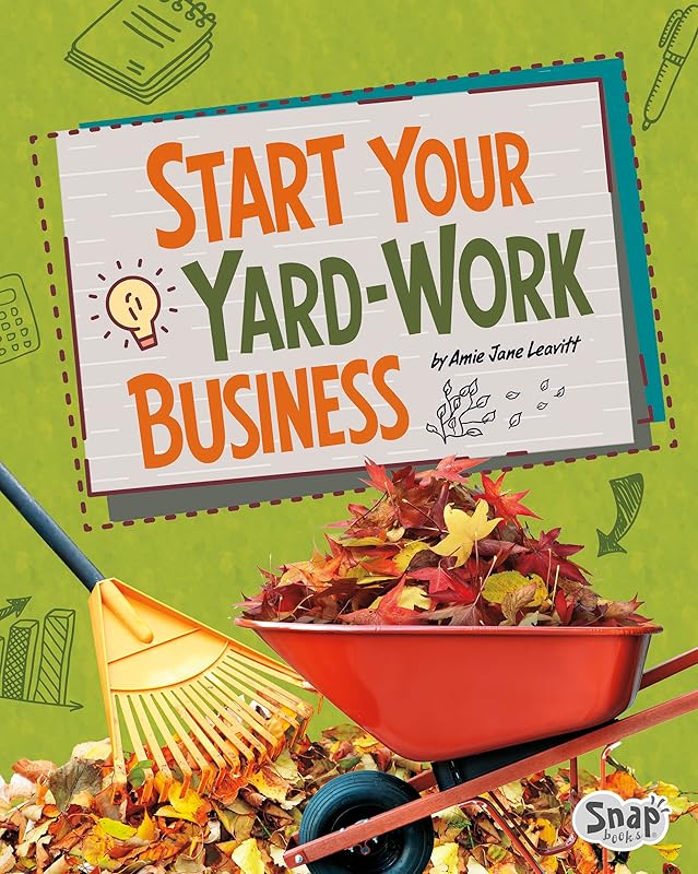 Start Your Yard-Work Business (Build Your Business) by Amie Jane Leavitt