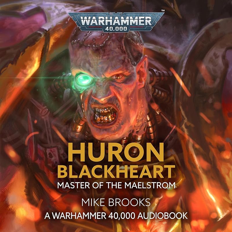 Huron Blackheart: Master of the Maelstrom: Warhammer 40,000 by Mike Brooks