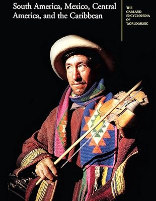 The Garland Encyclopedia of World Music: South America, Mexico, Central America, and the Caribbean