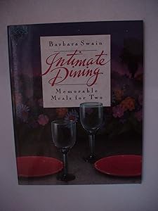 Intimate Dining: Memorable Meals for Two by Barbara Swain