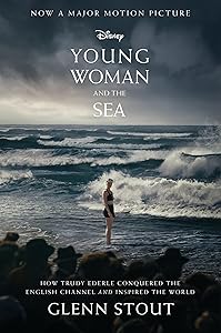 Young Woman And The Sea: How Trudy Ederle Conquered the English Channel and Inspired the World by Glenn Stout