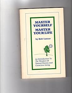 Master Yourself, Master Your Life by Bob Lancer