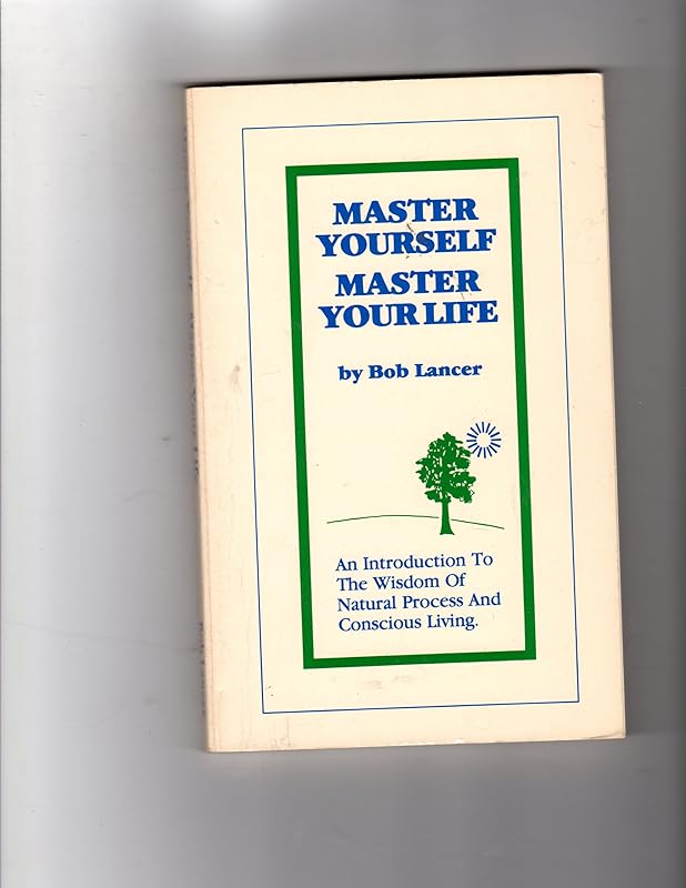 Master Yourself, Master Your Life by Bob Lancer