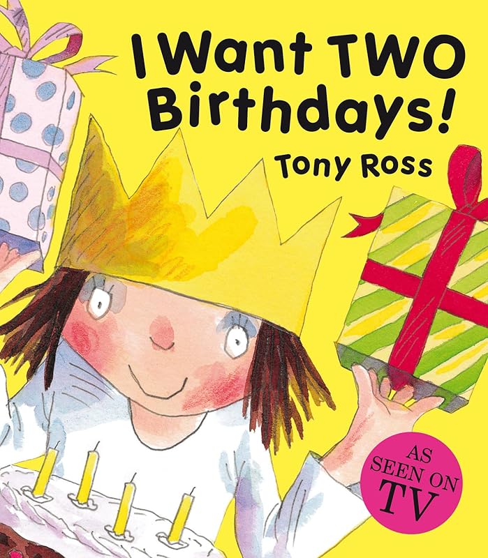 I Want Two Birthdays! by Tony Ross