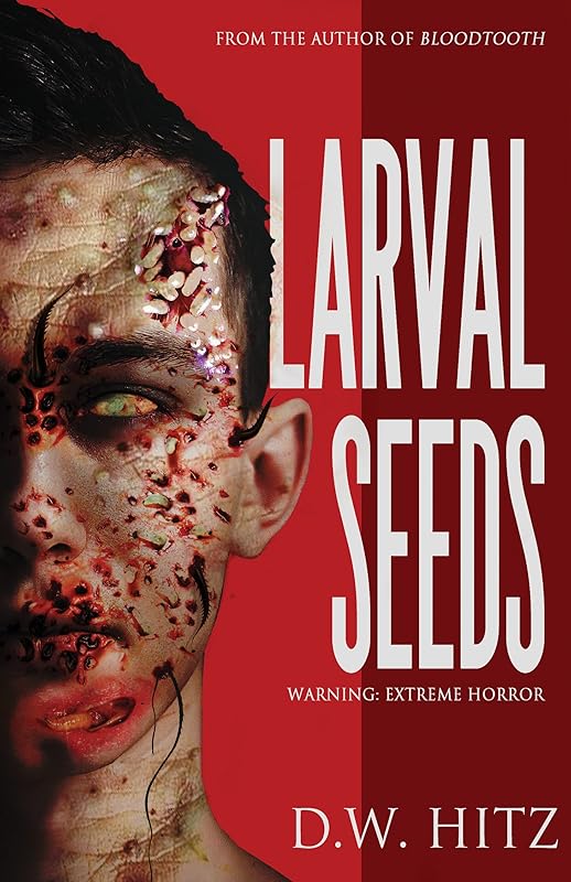 Larval Seeds (Custer Falls Extreme Horror Book 1) by D.W. Hitz