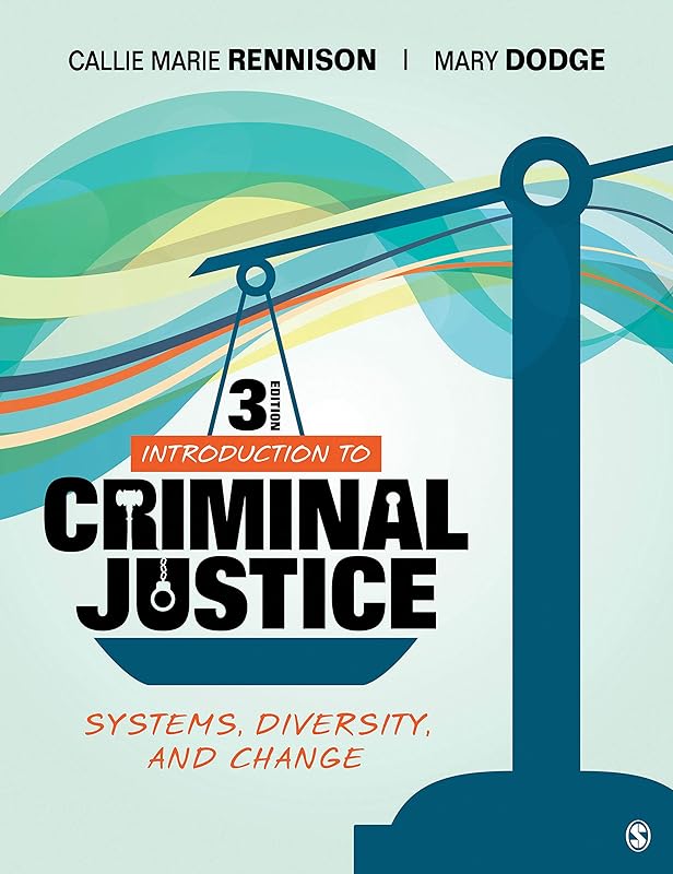 Introduction to Criminal Justice: Systems, Diversity, and Change by Callie Marie Rennison